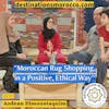 Where to Find a Genuine Moroccan Rug and a Positive, Ethical Shopping Experience