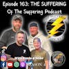 Episode 163: The Suffering of The Suffering Podcast