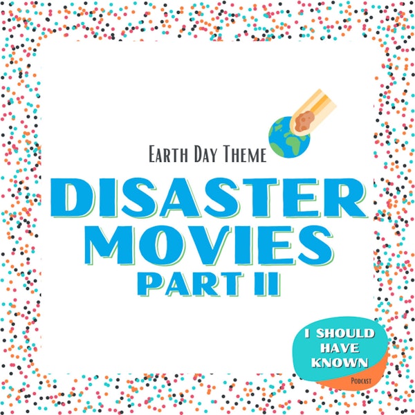 Disaster Movies Part II - Earth Day Theme