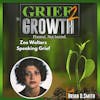 Zee Wolters- Speaking Grief- Ep. 94