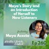 260: Maya’s Story and an Introduction of Herself to New Listeners