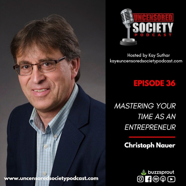 #36 - Mastering Your Time as an Entrepreneur with Christopher Nauer