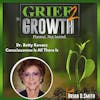 Dr. Betty Kovacs- Consciousness Is All There Is