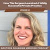 How This Surgeon Launched A Wildly Successful Private Practice With Dr. Amy Vertrees