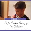 AWP 024: Safe Aromatherapy for Children