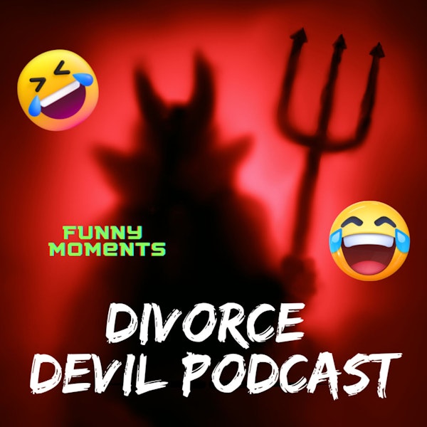 Fun or funny moments during our divorce recovery.  Laughter is necessary sometimes to get your through some of the rough times...  Divorce Devil Podcast #116