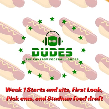 Week 1 Starts & Sits + 1st look,  week 1 preview, Week 1 Pick Em, and Stadium food Draft