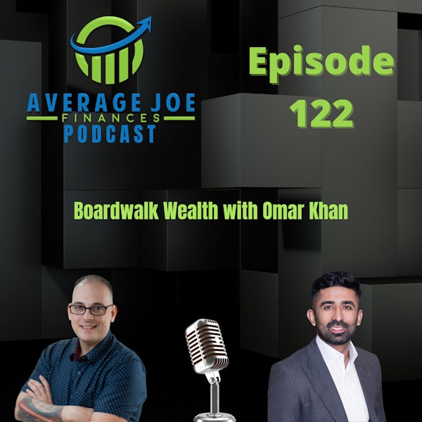 122. Boardwalk Wealth with Omar Khan