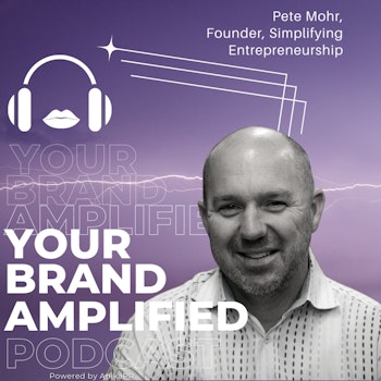 Pete Mohr: How to Simplify Entrepreneurship