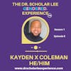 The Dr. Scholar Lee GENDERED. Experience: Kayden X Coleman