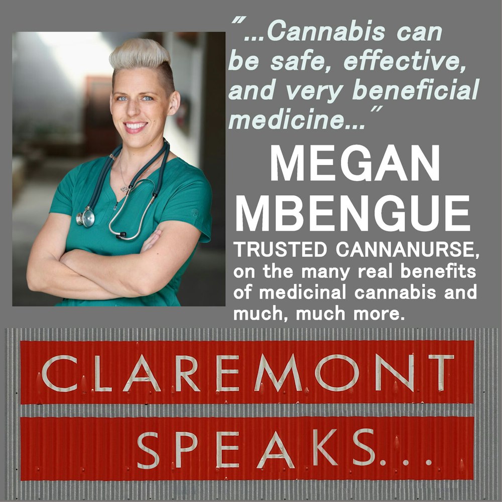 Should Claremont tax medicine?  Megan Mbengue - RN, CannaNurse and passionate activist - discusses Cannabis Taxation in Claremont and much, much more.
