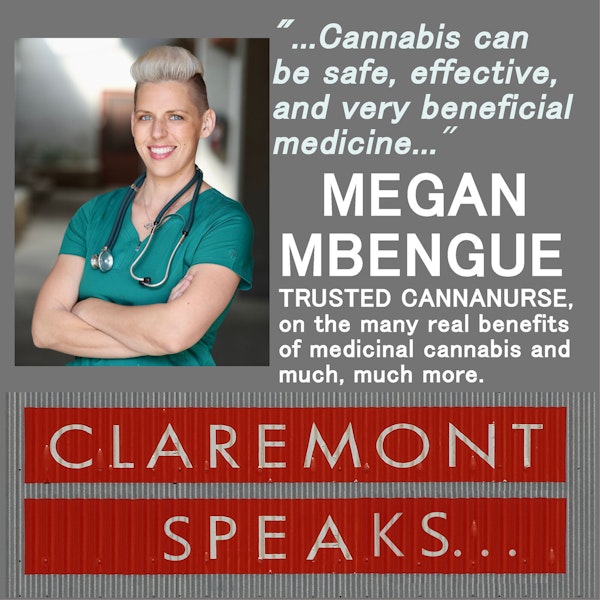 Should Claremont tax medicine?  Megan Mbengue - RN, CannaNurse and passionate activist - discusses Cannabis Taxation in Claremont and much, much more.