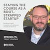 Tommy Yionoulis - Staying the Course as a Bootstrapped Startup