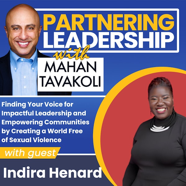 233 Finding Your Voice for Impactful Leadership and Empowering Communities by Creating a World Free of Sexual Violence with Indira Henard, Executive Director of the DC Rape Crisis Center ( DCRCC) | Greater Washington DC DMV Changemaker