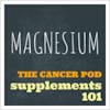 Magnesium: The Goldilocks Nutrient?