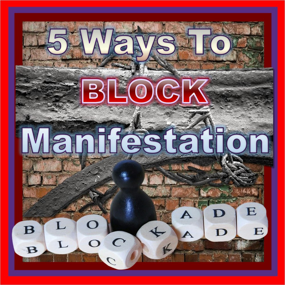 5 Ways to BLOCK Manifestation