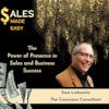 The Power of Presence in Sales and Business Success with Sam Liebowitz