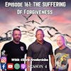 Episode 161:  The Suffering of Forgiveness with Clark Fredericks