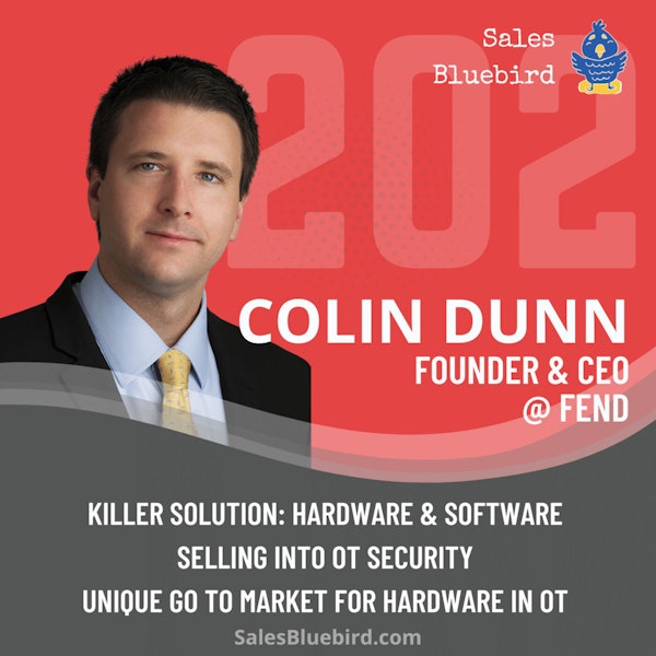 202: Revolutionizing OT Cybersecurity with Hardware: Meet Colin Dunn CEO of Fend
