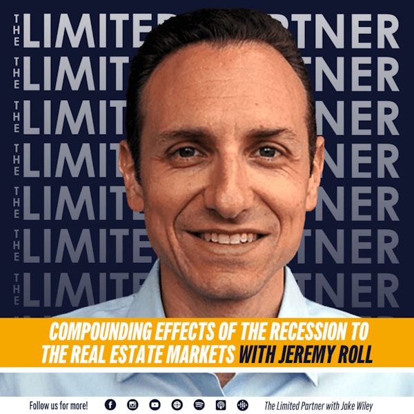 TLP56: Compounding Effects of the Recession to the Real Estate Markets with Jeremy Roll