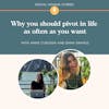Why you should pivot in life as often as you want, with Dana Drahos