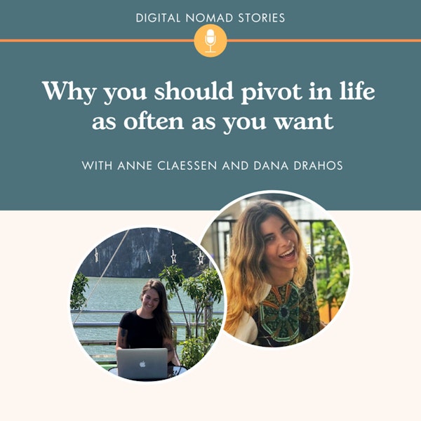 Why you should pivot in life as often as you want, with Dana Drahos