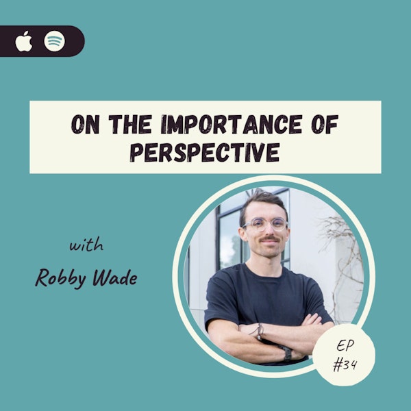 Robby Wade | On The Importance of Perspective