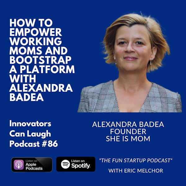How to Empower Working Moms and Bootstrap a Platform with Alexandra Badea
