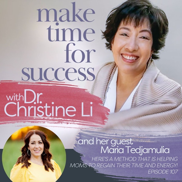 Here's a Method That is Helping Moms to Regain Their Time and Energy with Maria Tedjamulia