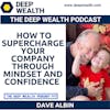 Former Tony Robbins Firewalk Expert On How To Supercharge Your Company Through Mindset And Confidence (#302)
