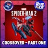 The Marvel's Spider-Man 2 Crossover Event Part One - Featuring The Wait For It Podcast