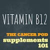 B12: Harmless Vitamin? or Cancer's BFF?