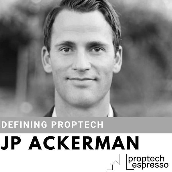 JP Ackerman - Defining Proptech and It's Impact on Property