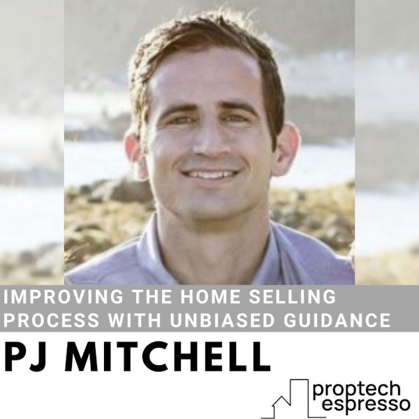 PJ Mitchell - Improving the Home Selling Process with Unbiased Guidance