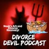 How is divorce recovery like Noah’s Ark? ||  Divorce Devil Podcast #128  ||  David