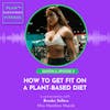 How to Get Fit on a Plant-Based Diet: A Conversation with Brooke Sellers (Miss Meatless Muscle)  🌱 S2 Ep. 3