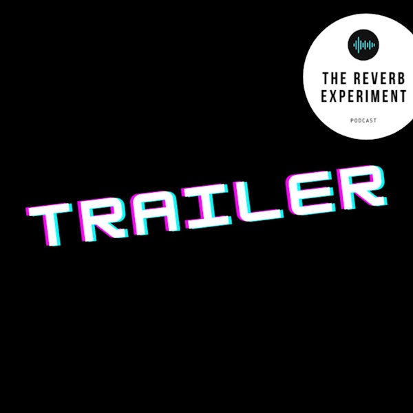 Trailer | Introducing The Reverb Experiment Podcast