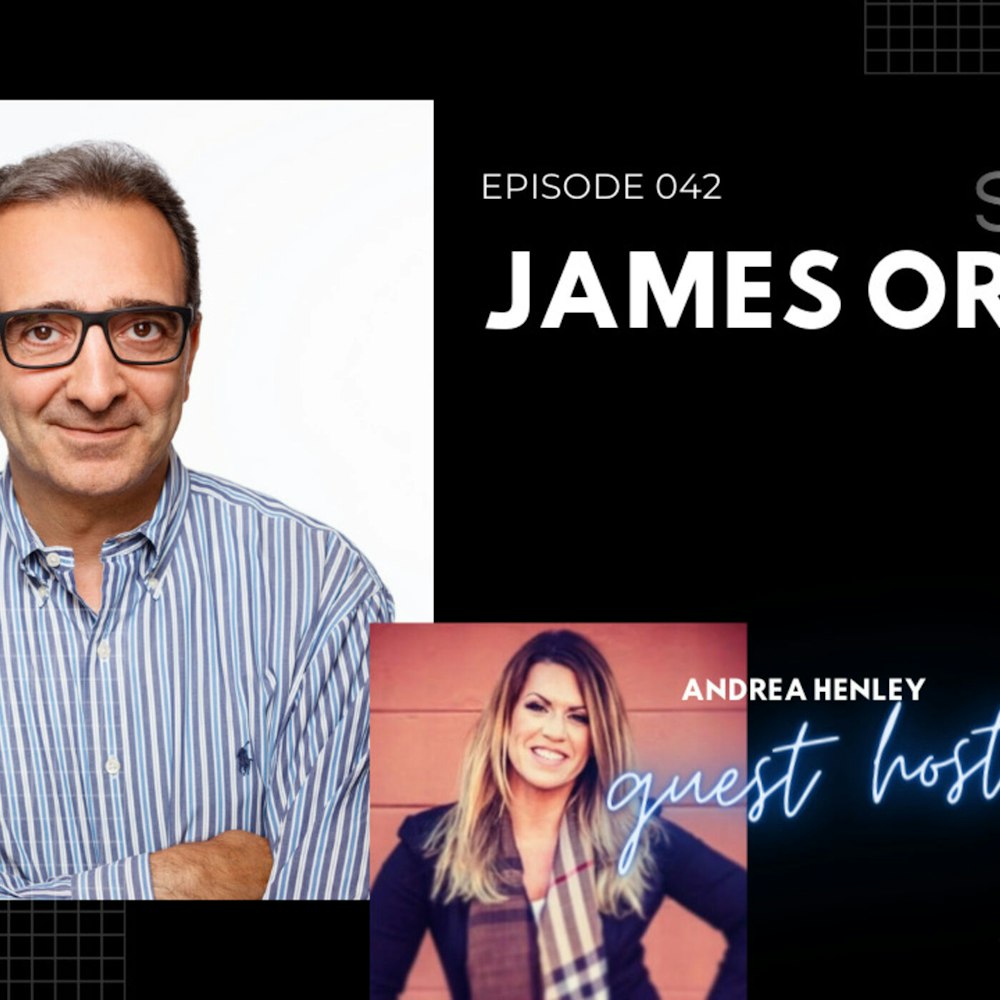 Episode 042 - Guest Host Andrea Henley with James Orsini, President of The Sasha Group