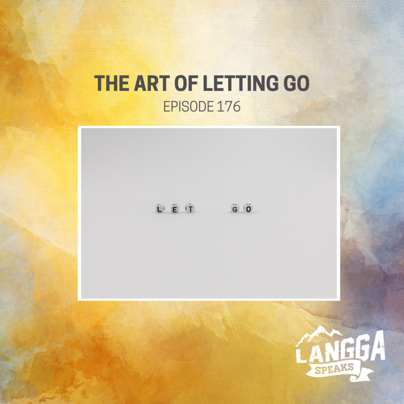 LSP 176: The Art of Letting Go