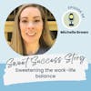 Sweet Success Story | Sweetening the work-life balance with Michelle Brown