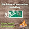 016 - The future of evacuation modelling with Enrico Ronchi and Ruggiero Lovreglio
