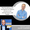 Rule breaking to achieve success as an entrepreneur and leader with David Gardner | Greater Washington DC DMV Changemaker
