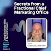 Secrets from a Fractional Chief Marketing Officer with Greg Goshorn CMO