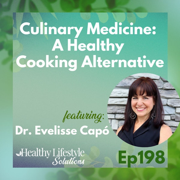 198: Culinary Medicine: A Healthy Cooking Alternative with  Dr. Evelisse Capó