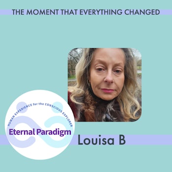 Louisa B - The moment that everything changed