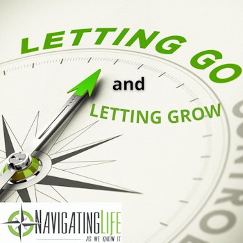 39. Letting Go and Letting Grow