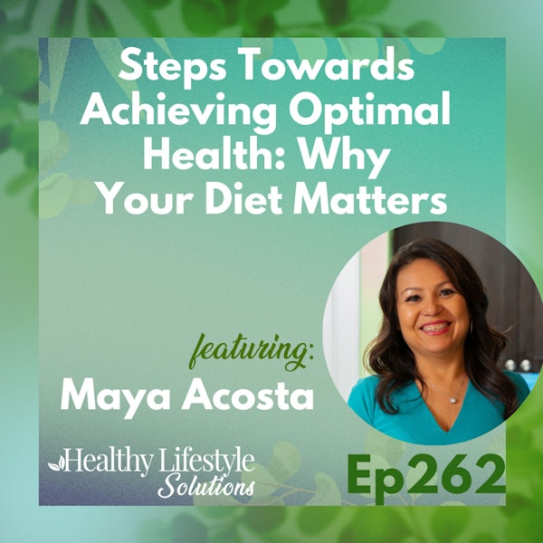 262: Steps Towards Achieving Optimal Health: Why Your Diet Matters