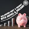 Balancing Debt & Regret With Hopes & Dreams 157