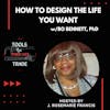 How to Design the Life You Want w/ Dr. Bo Bennett