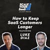 298: How to Keep SaaS Customers Longer - with Luke Diaz